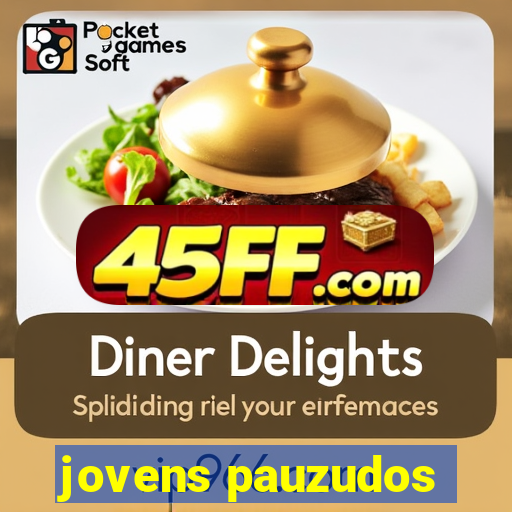 jovens pauzudos